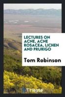 Lectures on Acne, Acne Rosacea, Lichen and Prurigo