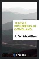 Jungle Pioneering in Gondland