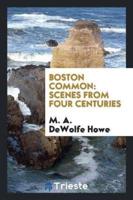 Boston Common: Scenes from Four Centuries