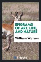 Epigrams of Art, Life, and Nature