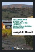 The Junior High School: Its Feasibility in the Catholic Educational System. Dissertation