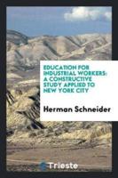 Education for Industrial Workers: A Constructive Study Applied to New York City