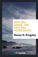 New Era Series. The New Era Word Book