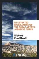 Illustrated Biographies of the Great Artists. Albrecht Dï¿½rer