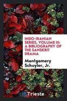 Indo-Iranian Series, Volume III: A Bibliography of the Sanskrit Drama
