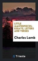 Little Masterpieces; Essays, Letters and Verses
