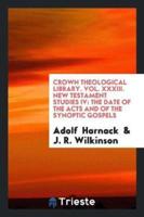 Crown Theological Library. Vol. XXXIII. New Testament Studies IV