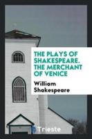 The Plays of Shakespeare. The Merchant of Venice