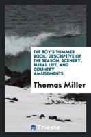 The Boy's Summer Book: Descriptive of the Season, Scenery, Rural Life, and Country Amusements