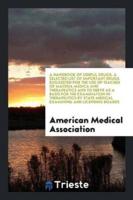 A Handbook of Useful Drugs. A Selected List of Important Drugs Suggested for the Use of Teacher of Materia Medica and Therapeutics and to Serve as a Basis for the Examination in Therapeutics by State Medical Examining and Licensing Boards