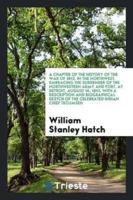 A Chapter of the History of the War of 1812. In the Northwest. Embracing the Surrender of the Northwestern Army and Fort, at Detroit, August 16, 1812. With a Description and Biographical Sketch of the Celebrated Indian Chief Tecumseh