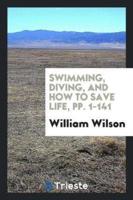 Swimming, Diving, and How to Save Life, Pp. 1-141