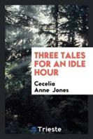 Three Tales for an Idle Hour