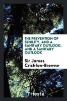 The Prevention of Senility, and a Sanitary Outlook: And a Sanitary Outlook