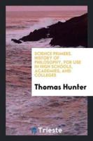 Science Primers. History of Philosophy, for Use in High Schools, Academies, and Colleges