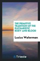 The Primitive Tradition of the Eucharistic Body and Blood