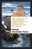 Ezra Stiles and the Jews: Selected Passages from His Literary Diary Concerning Jews and Judaism