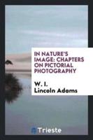 In Nature's Image: Chapters on Pictorial Photography