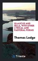 Glaucus and Silla, With Other Lyrical and Pastoral Poems