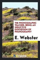 The Phonographic Teacher: Being an Inductive Exposition of Phonography