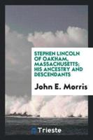 Stephen Lincoln of Oakham, Massachusetts; His Ancestry and Descendants