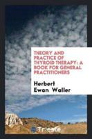 Theory and Practice of Thyroid Therapy: A Book for General Practitioners