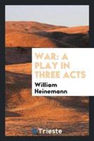 War: A Play in Three Acts