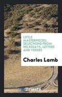 Little Masterpieces; Selections from His Essays, Letters and Verses