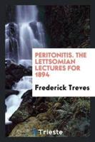 Peritonitis. The Lettsomian Lectures for 1894