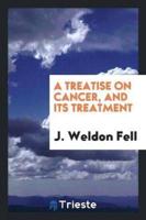 A Treatise on Cancer, and Its Treatment