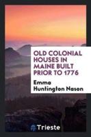 Old Colonial Houses in Maine Built Prior to 1776