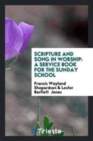 Scripture and Song in Worship: A Service Book for the Sunday School