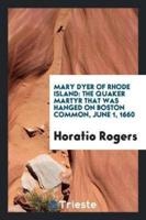 Mary Dyer of Rhode Island: The Quaker Martyr That Was Hanged on Boston Common, June 1, 1660