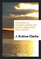 Children at Church, Being Six Simple Sermons. First Series