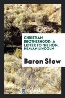 Christian Brotherhood: A Letter to the Hon. Heman Lincoln