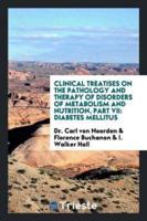 Clinical Treatises on the Pathology and Therapy of Disorders of Metabolism and Nutrition, Part VII