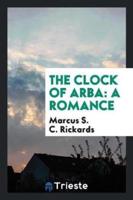 The Clock of Arba: A Romance