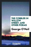 The Cobbler in Willow Street: And Other Poems