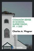 Common Sense in School Supervision, pp. 1-200