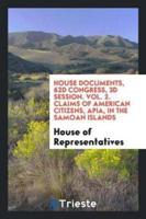 House Documents, 62d Congress, 3d Session. Vol. 2. Claims of American Citizens, Apia, in the Samoan Islands
