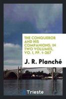 The Conqueror and His Companions; In Two Volumes, Vo. I, Pp. 1-267