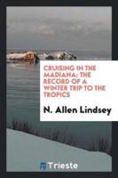 Cruising in the Madiana: The Record of a Winter Trip to the Tropics