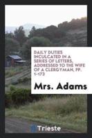 Daily Duties Inculcated in a Series of Letters, Addressed to the Wife of a Clergyman, pp. 1-173