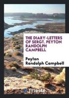 The Diary-Letters of Sergt. Peyton Randolph Campbell