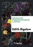 Diplomatic Disenchantments: A Novel