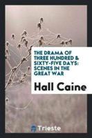 The Drama of Three Hundred & Sixty-Five Days: Scenes in the Great War