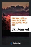 Dream Life: A Fable of the Seasons; pp.1-269