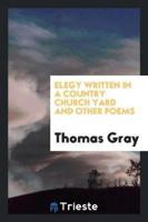 Elegy Written in a Country Church Yard and Other Poems