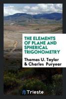 The Elements of Plane and Spherical Trigonometry