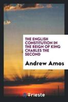 The English Constitution in the Reign of King Charles the Second